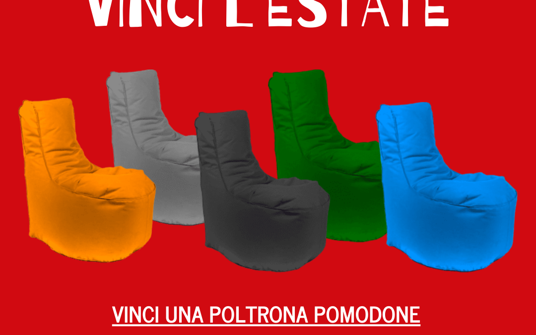 Grande concorso “Vinci l’estate”: vinci una poltrona Pomodone